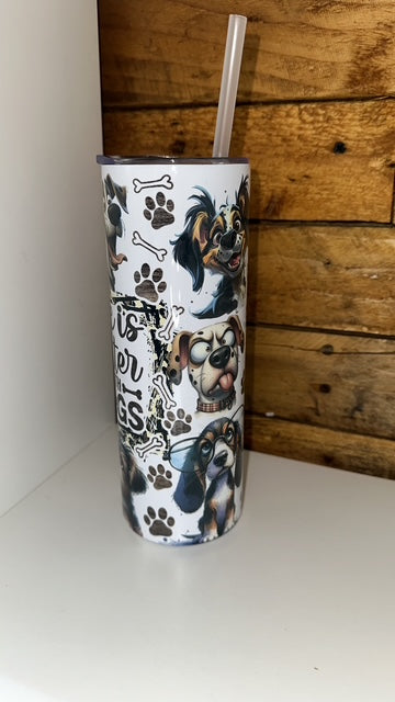 20oz Tumbler- Life is better with dogs