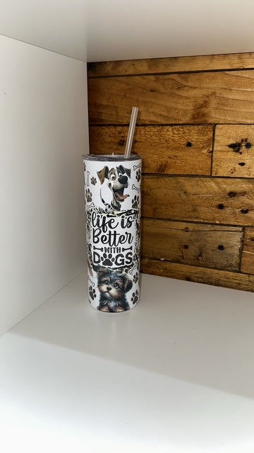 20oz Tumbler- Life is better with dogs