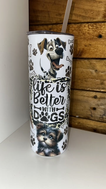 20oz Tumbler- Life is better with dogs