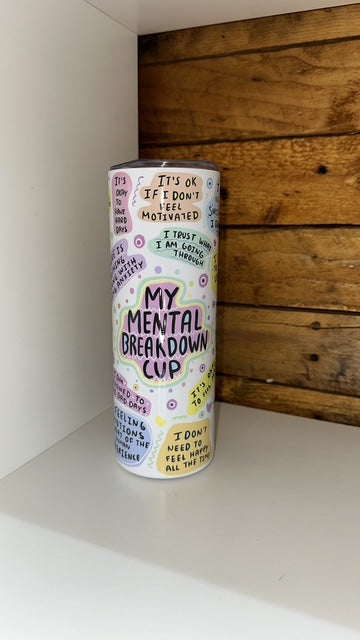 20oz Tumbler - My Mental breakdown Cup