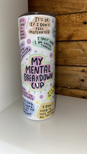 20oz Tumbler - My Mental breakdown Cup